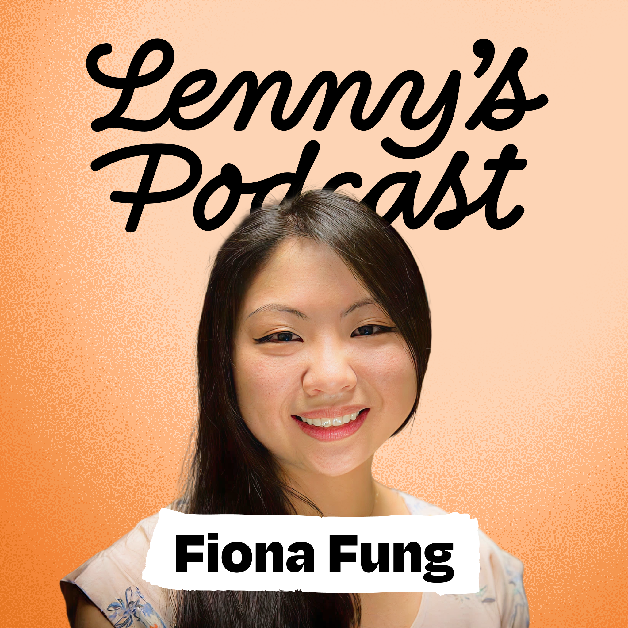 Lenny's Podcast episode artwork featuring Fiona Fung